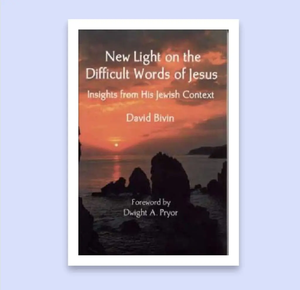 New Light on the Difficult Words of Jesus: Insights from His Jewish Context
