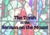 The Torah in the Sermon on the Mount