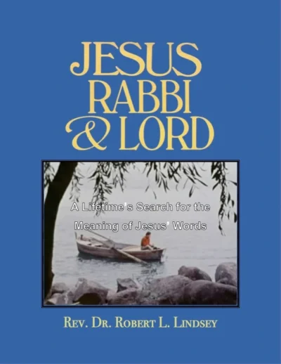 Jesus, Rabbi and Lord: A Lifetime's Search for the Meaning of Jesus' Words