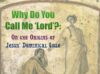 Why Do You Call Me ‘Lord’?: On the Origins of Jesus’ Dominical Title