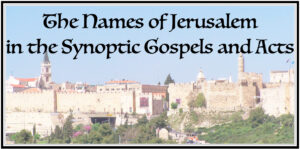 The Names of Jerusalem in the Synoptic Gospels and Acts
